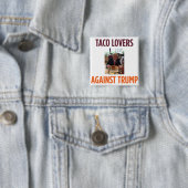 Taco Lovers Against Trump - Anti-Trump button (In situ)