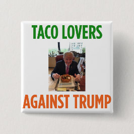 Taco Lovers Against Trump - Anti-Trump button