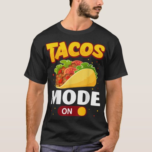 Taco Mode on Tacos Lover Funny T-Shirt Copy (Voorkant)