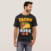 Taco Mode on Tacos Lover Funny T-Shirt Copy (Voorkant volledig)