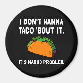 Taco Nacho Problem Magneet (Voorkant)
