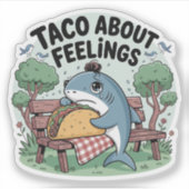 Taco Over Gevoelens Grappige Haaien Punt Sticker (Voorkant)