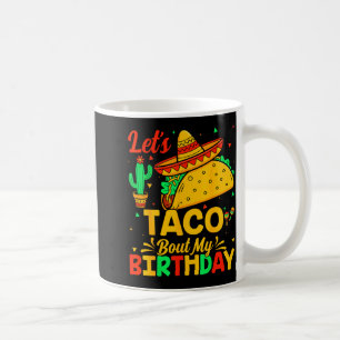 Taco over mijn verjaardag mexicaans eten cinco de  koffiemok