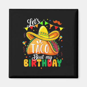 Taco over m'n Birthday Funny Cinco de Mayo Mexican Magneet
