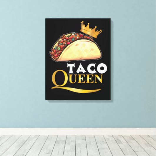 Taco Queen Taco Gift Women Tacos Lover Taco Canvas Afdruk (Insitu (Houten vloer))
