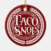 Taco Snob - grappige taco liefhebber Keramisch Ornament (Voorkant)