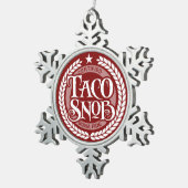 Taco Snob - grappige taco liefhebber Tin Sneeuwvlok Ornament (Rechts)