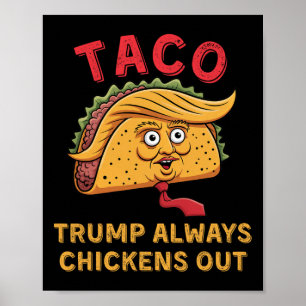 Taco - Trump Always Chickens Out - Anti-Trump bijn Poster