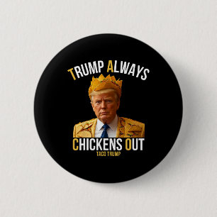 Taco Trump Grappig Trump Kippen Altijd Uit Ronde Button 5,7 Cm