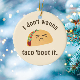 Taco'Bout it Funny Word Play Food Pun Humor Keramisch Ornament