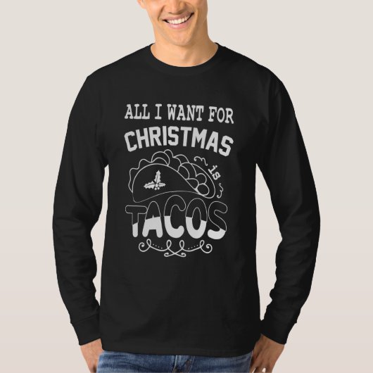 Tacos   All I Want for Christmas Is Tacos T-shirt (Voorkant)