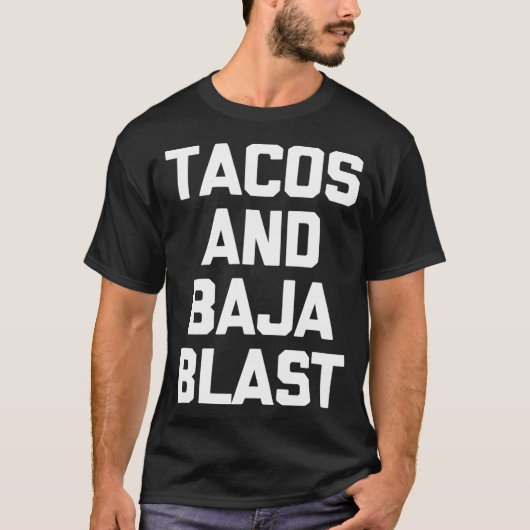 Tacos Baja Blast funny saying taco lover food T-shirt (Voorkant)
