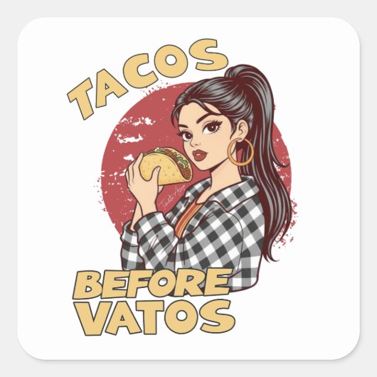 Tacos Before Vatos Chicana Latina Funny Foodie Vierkante Sticker (Voorkant)