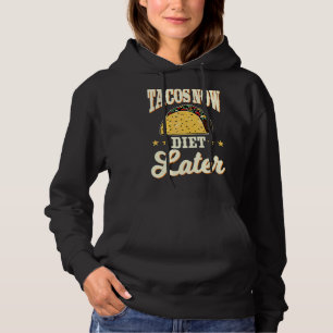 Tacos Diet later Cinco de Mayo Mexican Food mij Hoodie