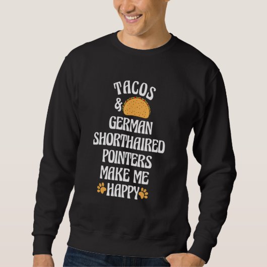 Tacos en de Duitse horthaired Pointers zijn blij Trui (Voorkant)