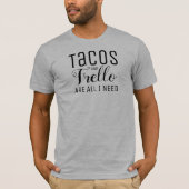 Tacos en Trello zijn alles wat ik nodig heb. T-shirt (Voorkant)