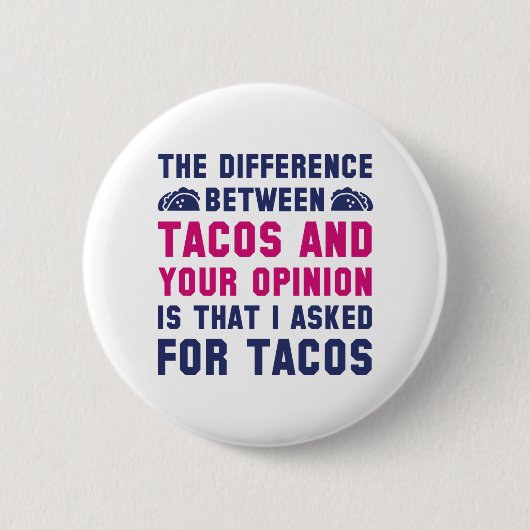 Tacos en uw mening ronde button 5,7 cm (Voorkant)