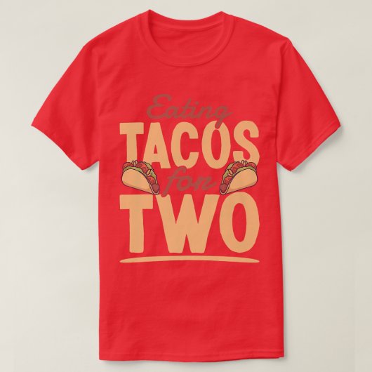 Tacos eten voor twee funny Meican zwangere vrouwen T-shirt (Design voorkant)