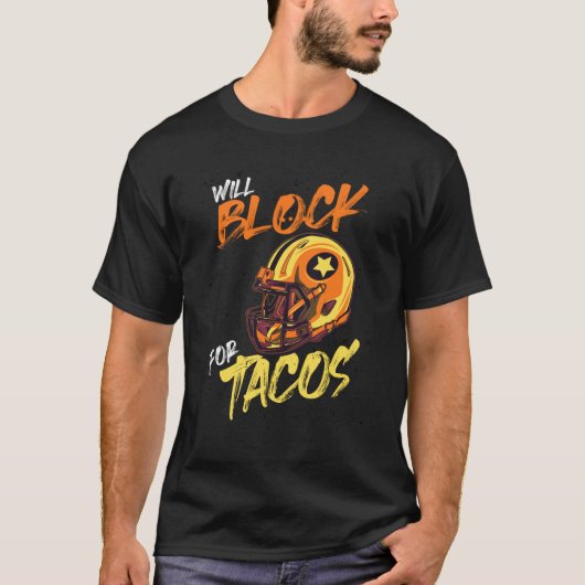 Tacos Football Player Lineman Will Block For Tacos T-shirt (Voorkant)