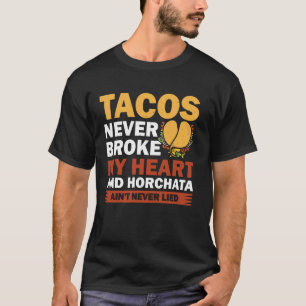 Taco's Hebben Mijn Hart Nooit Gebroken En Horchata T-shirt
