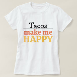 Taco's maken me gelukkig Citaat Levendig Moderne F T-shirt