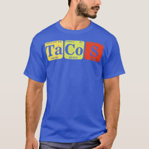 Tacos Periodic Table Mexican Food Science Nerds Ta T-shirt