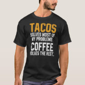 Tacos Solves My Problems Coffee Cinco De Mayo Mex T-shirt (Voorkant)