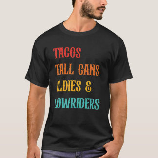 Tacos Tall Cans Oldies & Lowriders Apparel T-shirt