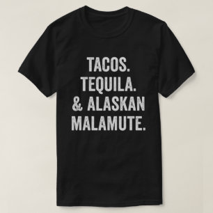 Tacos Tequila en Alaskan Malamute T-shirt