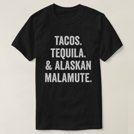 Tacos Tequila en Alaskan Malamute T-shirt (Design voorkant)