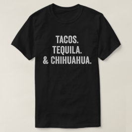 Tacos Tequila en Chihuahua T-shirt