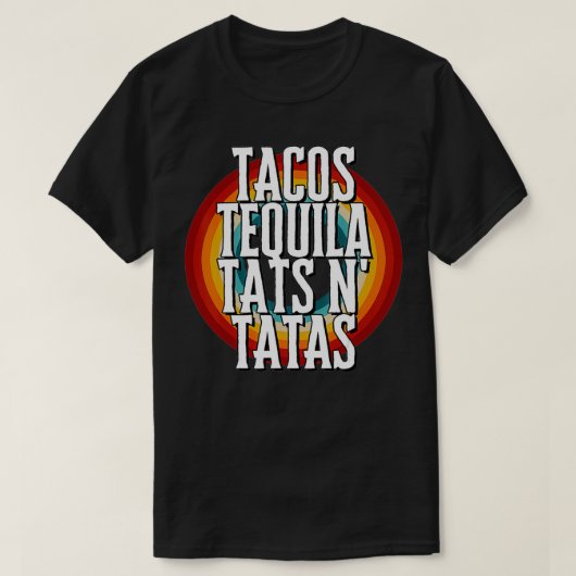 TACOS TEQUILA TATS N' TATAS T-SHIRT (Design voorkant)