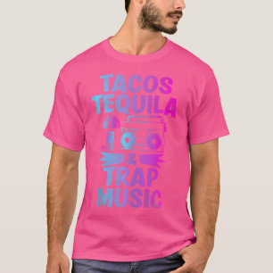 Tacos Tequila Trap Muziek Grappige Hiphop Edm Dans T-shirt