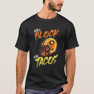 Taco's Voetbalspeler Lineman Zal Blokkeren Voor Ta T-shirt