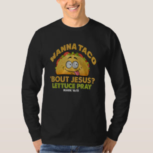 Taco's Wanna Taco Bout Jezus Laat Ons Bidden T-shirt