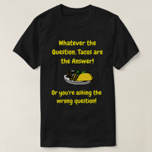 Taco's zijn het antwoord - Funny Quote T-shirt
