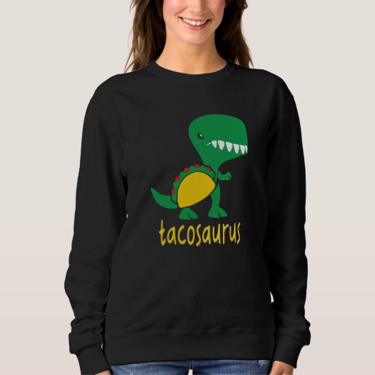 Tacosaurus Green Dinosaur Tacos Cute Taco Cool Trui (Voorkant)