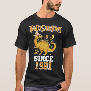 Tacosaurus sinds 1981 t-shirt