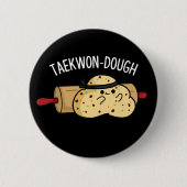 Taekwon-Dough Funny Baking Pun Dark BG Ronde Button 5,7 Cm (Voorkant)