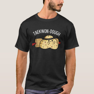 Taekwon-Dough Funny Baking Pun Dark BG T-shirt
