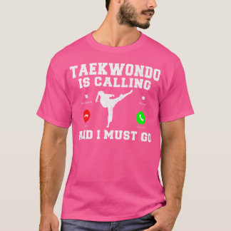 Taekwondo belt en ik moet naar Taekwondo gaan T-shirt