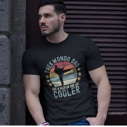 Taekwondo Dad Like a Regular Dad But Cooler T-shirt