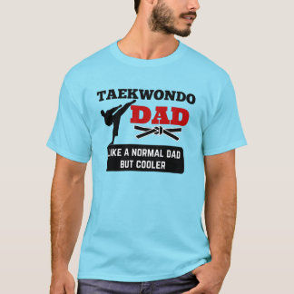 Taekwondo dad, TKD dad, Love Taekwondo T-shirt