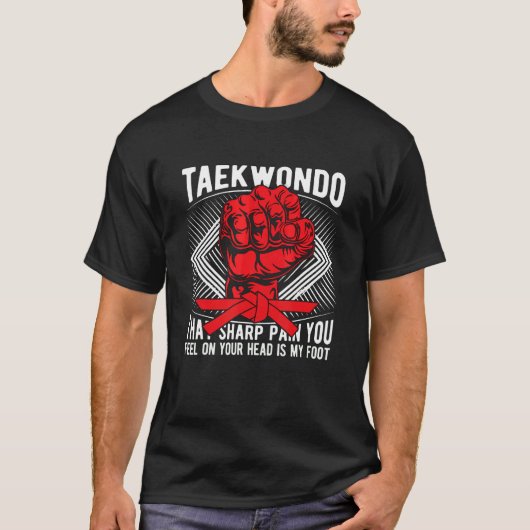 Taekwondo dat Sharp Pain High Kicks Sport Fighter T-shirt (Voorkant)