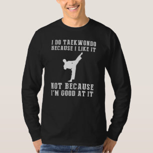 Taekwondo Enthusiast T-shirt - Ik doe Taekwondo om