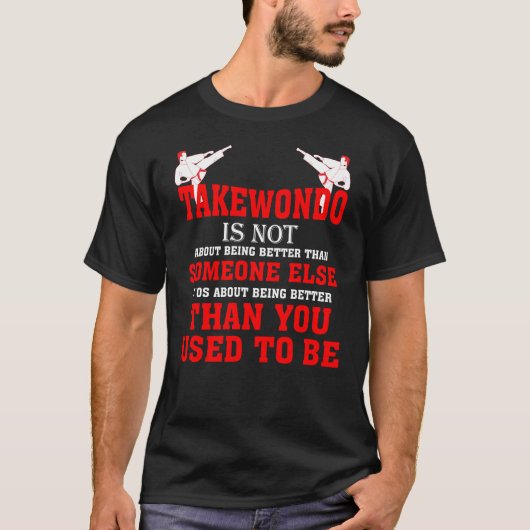 Taekwondo is niet meer dan je vroeger was t-shirt (Voorkant)