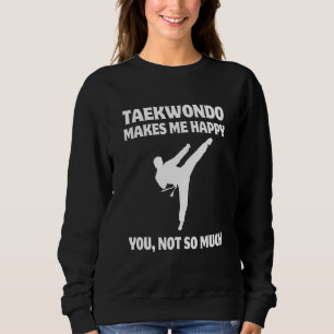 Taekwondo maakt mij gelukkig, jou niet zo erg trui