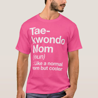 Taekwondo Mom Definitie Grappig Sassy Sports Marti T-shirt