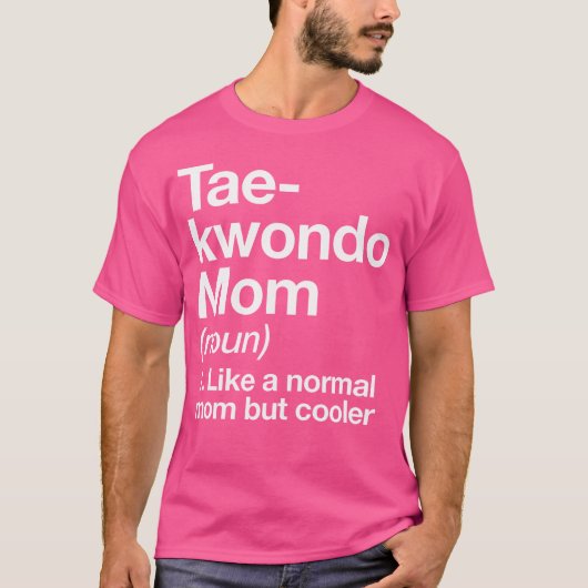 Taekwondo Mom Definitie Grappig Sassy Sports Marti T-shirt (Voorkant)