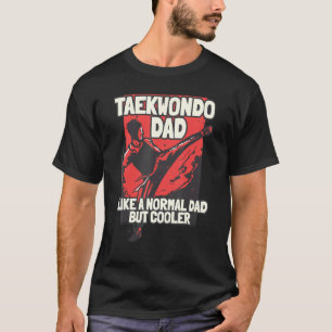 Taekwondo vader houdt van een normale vader, maar  t-shirt